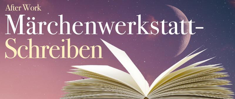After Work: Märchenhaft schreiben – Märchen schreiben!